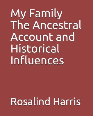 Book cover for My Family The Ancestral Account and Historical Influences