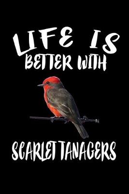 Book cover for Life Is Better With Scarlet Tanagers