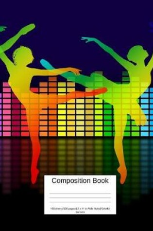 Cover of Composition Book 100 Sheets/200 Pages/8.5 X 11 In. Wide Ruled/ Colorful Dancers