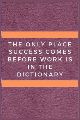 Book cover for The only place success comes before work is in the dictionary