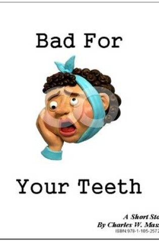 Cover of Bad for Your Teeth