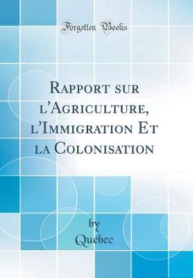 Book cover for Rapport Sur l'Agriculture, l'Immigration Et La Colonisation (Classic Reprint)