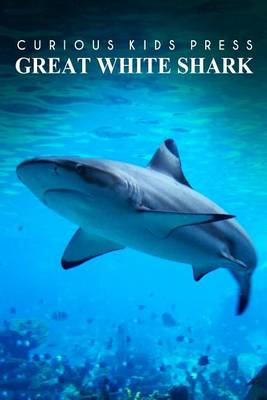 Book cover for Great White Shark - Curious Kids Press