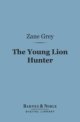 Book cover for The Young Lion Hunter (Barnes & Noble Digital Library)