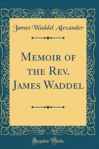 Cover of Memoir of the Rev. James Waddel (Classic Reprint)