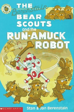 Cover of The Berenstain Bear Scouts and the Run-Amuck Robot
