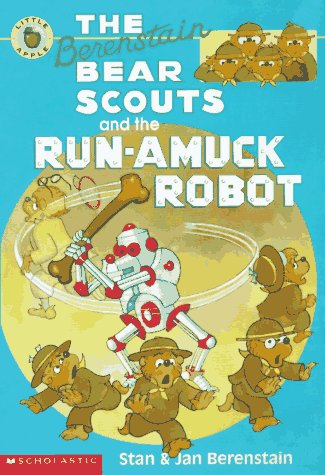 Book cover for The Berenstain Bear Scouts and the Run-Amuck Robot