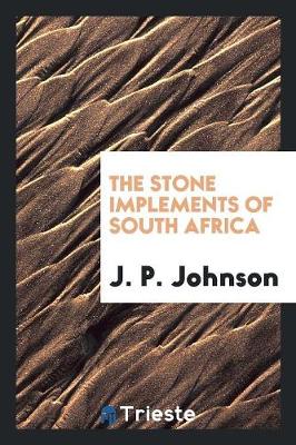 Book cover for The Stone Implements of South Africa