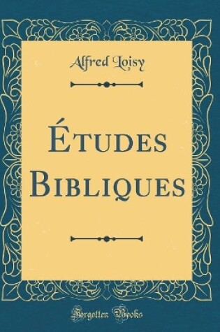 Cover of Études Bibliques (Classic Reprint)