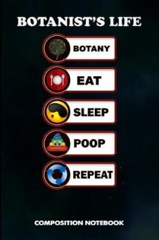 Cover of Botanist's Life Botany Eat Sleep Poop Repeat