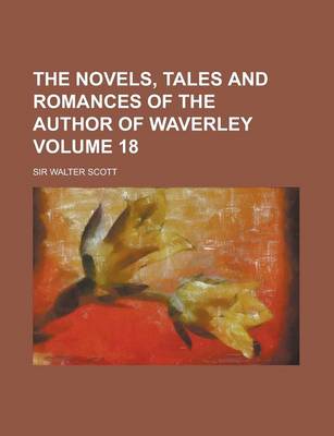 Book cover for The Novels, Tales and Romances of the Author of Waverley Volume 18