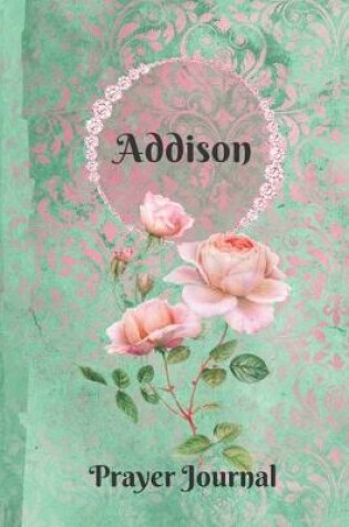 Cover of Addison Personalized Name Praise and Worship Prayer Journal