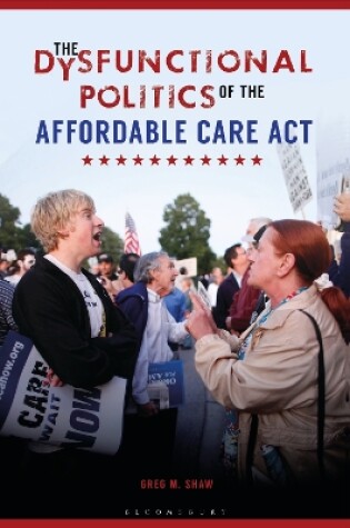 Cover of The Dysfunctional Politics of the Affordable Care Act