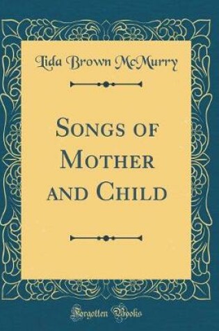 Cover of Songs of Mother and Child (Classic Reprint)