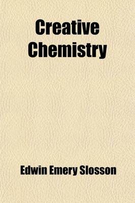 Book cover for Creative Chemistry; Descriptive of Recent Achievements in the Chemical Industries