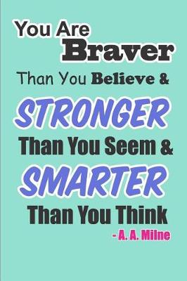 Book cover for You Are Braver Than You Believe & Stronger Than You Seem & Smarter Than You Think A.A. Milne