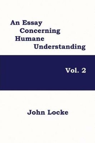 Cover of An Essay Concerning Humane Understanding, Volume 2