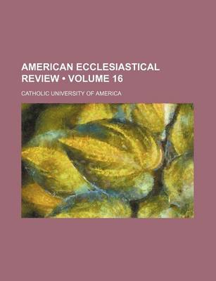 Book cover for American Ecclesiastical Review (Volume 16)