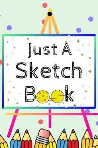 Cover of Just A Sketch Book