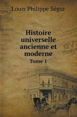 Cover of Histoire universelle ancienne et moderne Tome 1