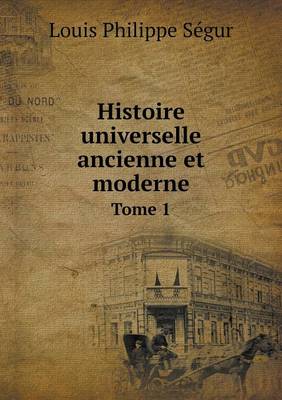Book cover for Histoire universelle ancienne et moderne Tome 1