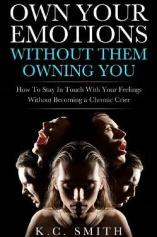 Cover of Own Your Emotions Without Them Owning You