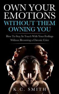 Book cover for Own Your Emotions Without Them Owning You