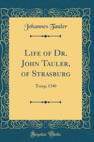 Cover of Life of Dr. John Tauler, of Strasburg