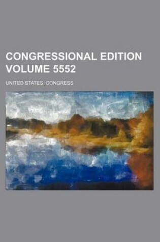 Cover of Congressional Edition Volume 5552