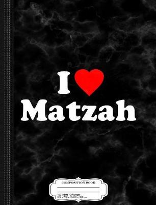 Book cover for I Love Matzah Composition Notebook