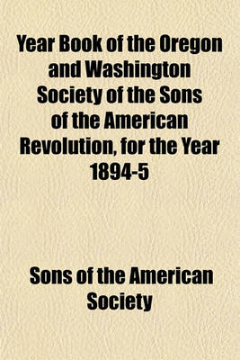 Book cover for Year Book of the Oregon and Washington Society of the Sons of the American Revolution, for the Year 1894-5