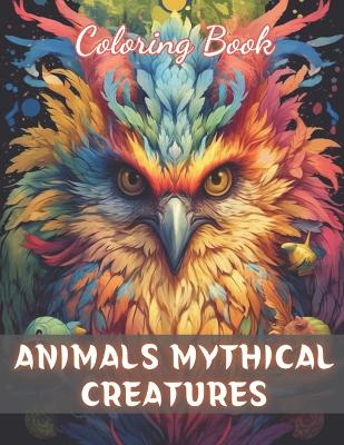 Book cover for Animals Mythical Creatures Coloring Book