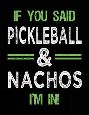 Book cover for If You Said Pickleball & Nachos I'm In