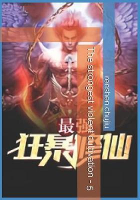 Book cover for The Strongest Violent Cultivation - 5