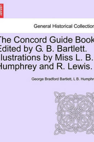 Cover of The Concord Guide Book. Edited by G. B. Bartlett. Illustrations by Miss L. B. Humphrey and R. Lewis.
