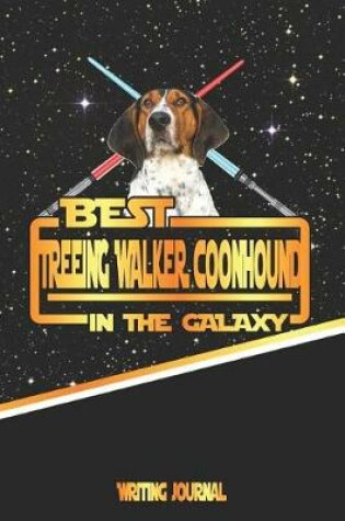 Cover of Best Treeing Walker Coonhound in the Galaxy Writing Journal