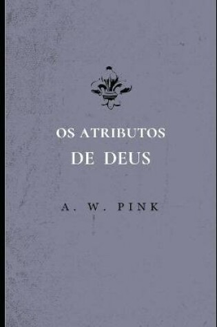Cover of Os Atributos de Deus