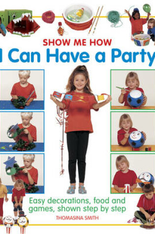 Cover of Show Me How: I can Have a Party