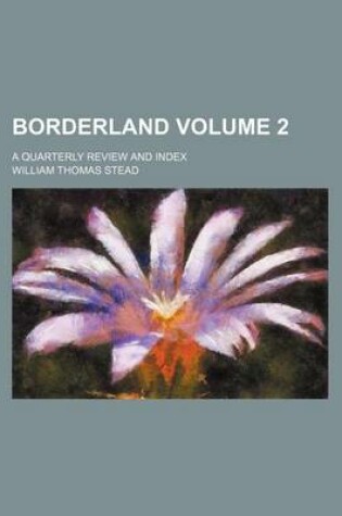 Cover of Borderland Volume 2; A Quarterly Review and Index