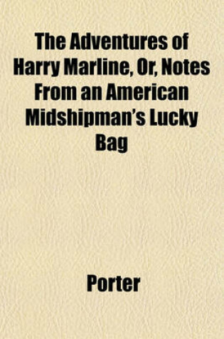Cover of The Adventures of Harry Marline, Or, Notes from an American Midshipman's Lucky Bag