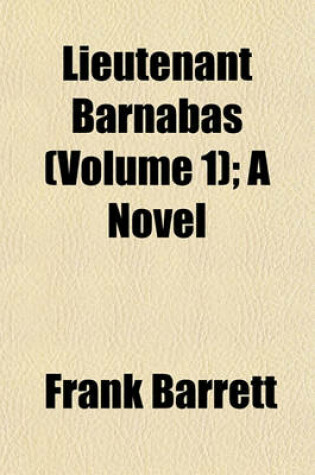 Cover of Lieutenant Barnabas (Volume 1); A Novel