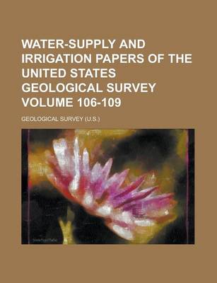 Book cover for Water-Supply and Irrigation Papers of the United States Geological Survey Volume 106-109