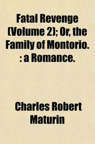 Cover of Fatal Revenge (Volume 2); Or, the Family of Montorio.