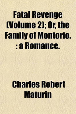 Book cover for Fatal Revenge (Volume 2); Or, the Family of Montorio.