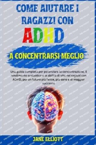 Cover of Come aiutare i ragazzi con ADHD a concentrarsi meglio