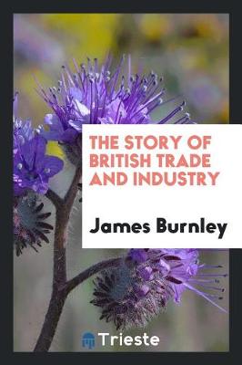 Book cover for The Story of British Trade and Industry