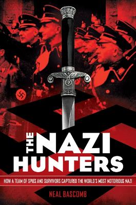 Book cover for The Nazi Hunters: How a Team of Spies and Survivors Captured the World's Most Notorious Nazi