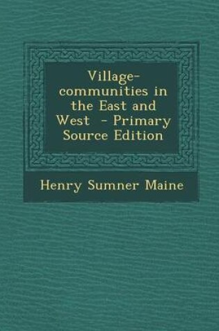 Cover of Village-Communities in the East and West