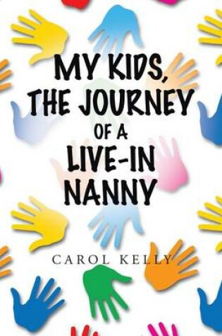 Cover of My Kids, the Journey of a Live-In Nanny