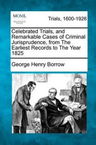 Cover of Celebrated Trials, and Remarkable Cases of Criminal Jurisprudence, from the Earliest Records to the Year 1825